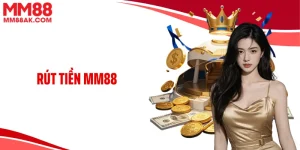 Rút Tiền MM88- Trải Nghiệm Quy Trình An Toàn Và Minh Bạch