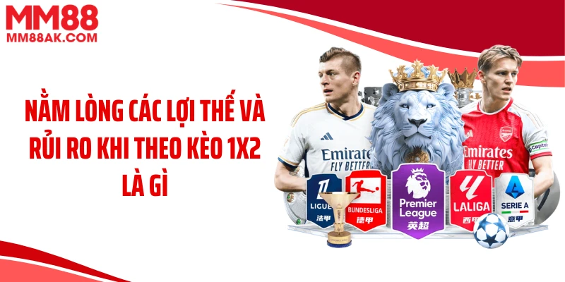 Nằm lòng các lợi thế và rủi ro khi theo kèo 1x2 là gì