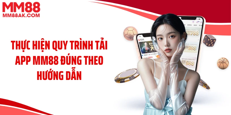 Thực hiện quy trình tải app MM88 đúng theo hướng dẫn