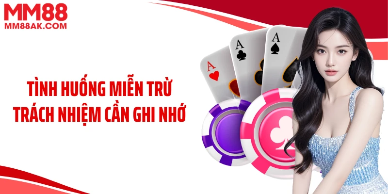 Tình huống miễn trừ trách nhiệm cần ghi nhớ 